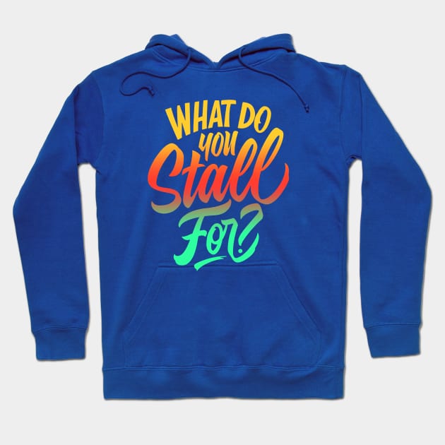 What you stall for you Hoodie by tanah pradaban